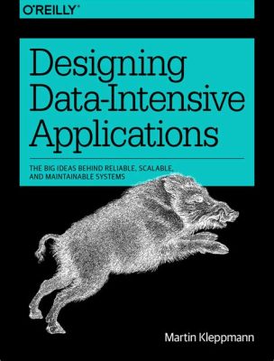  Designing Data-Intensive Applications: The Art and Science of Big Data